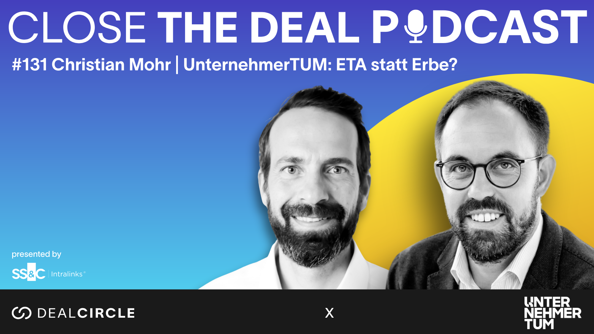 CLOSE THE DEAL 131 Christian Mohr | UnternehmerTUM: ETA statt Erbe?